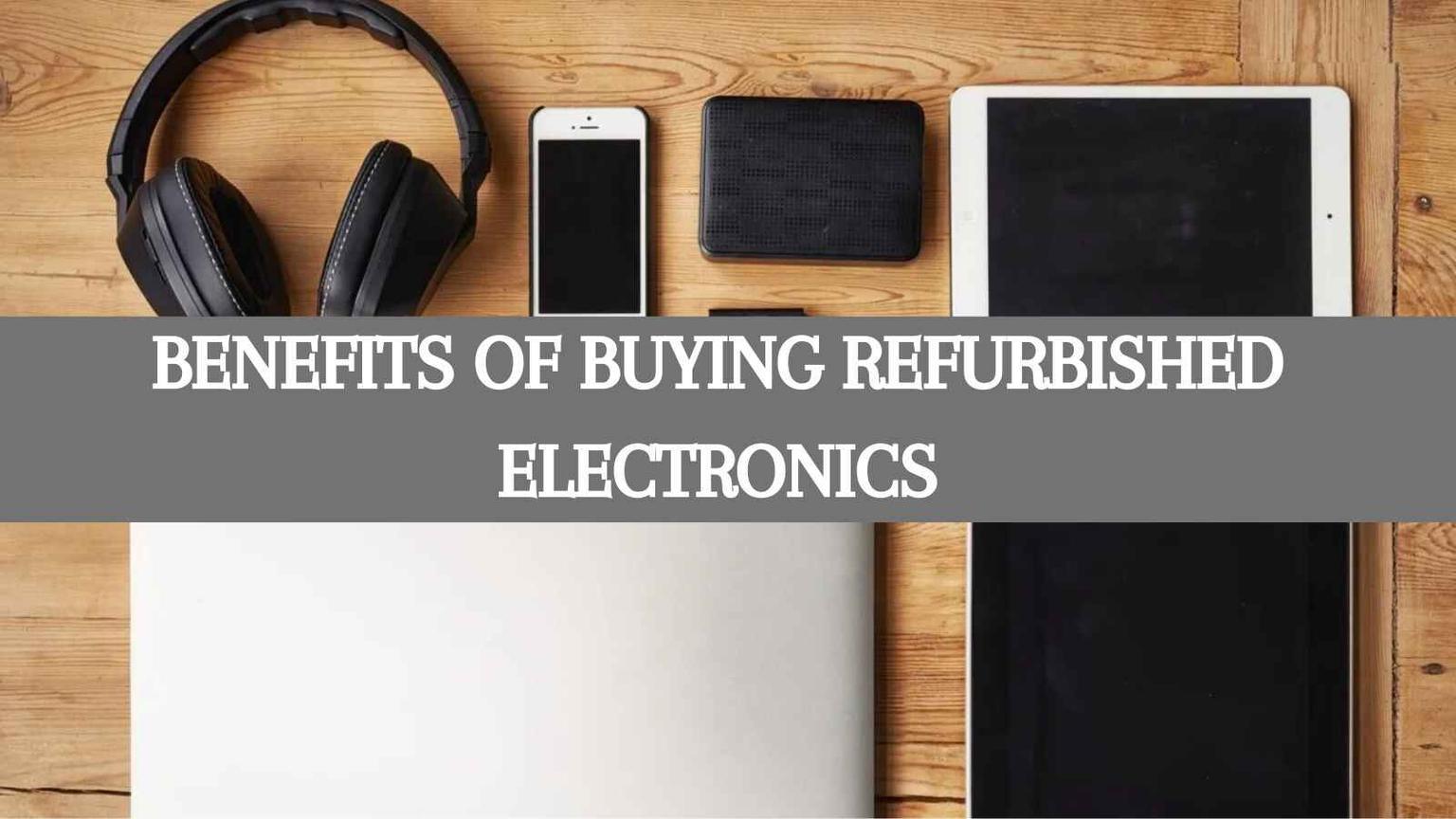 Benefits of buying a refurbished Phone