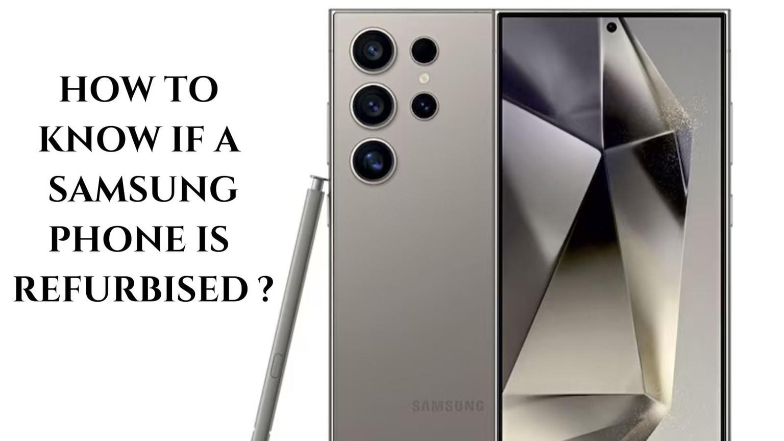 How to check if a Samsung is refurbished?