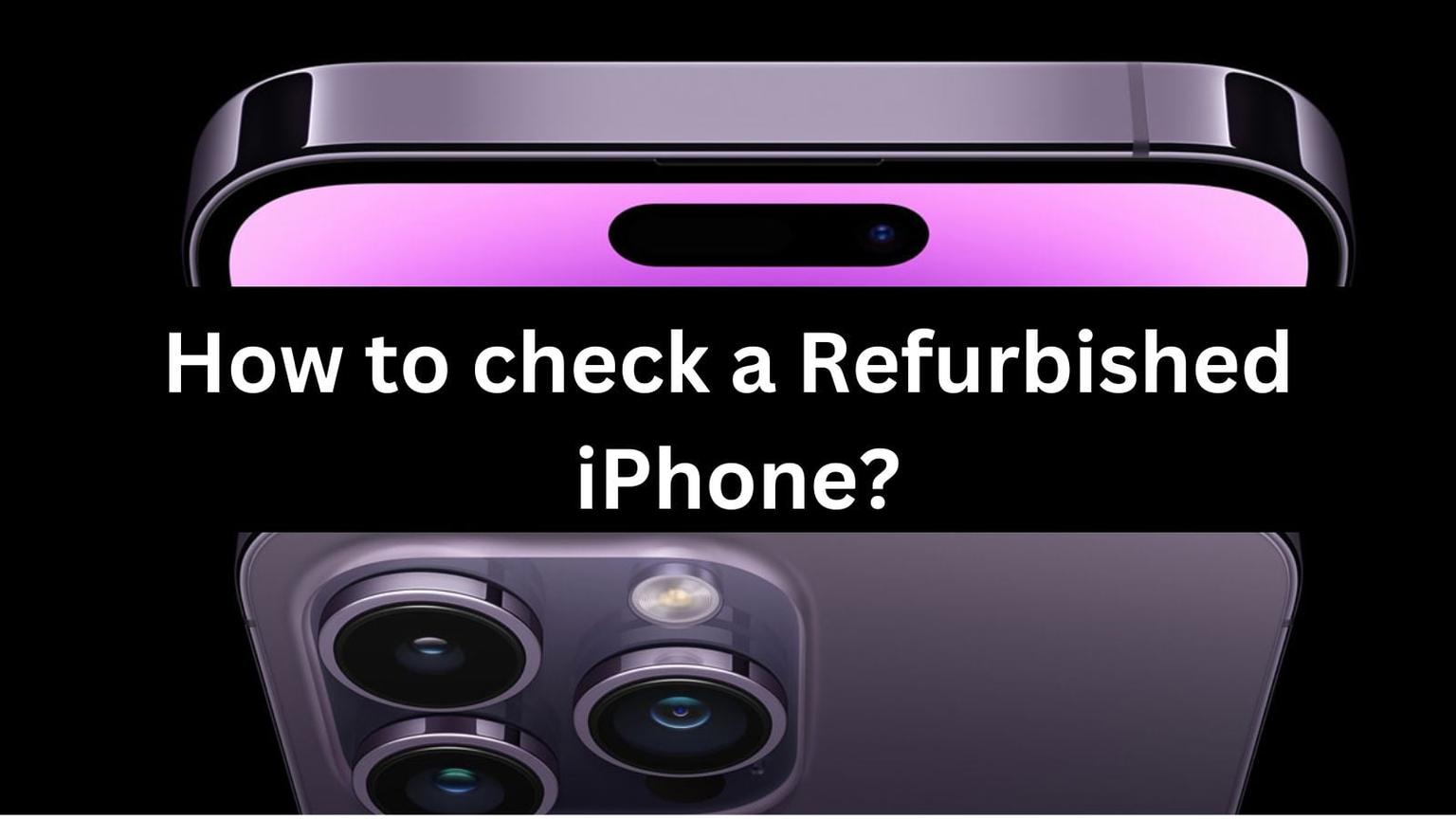 How to check if an iPhone is refurbished?