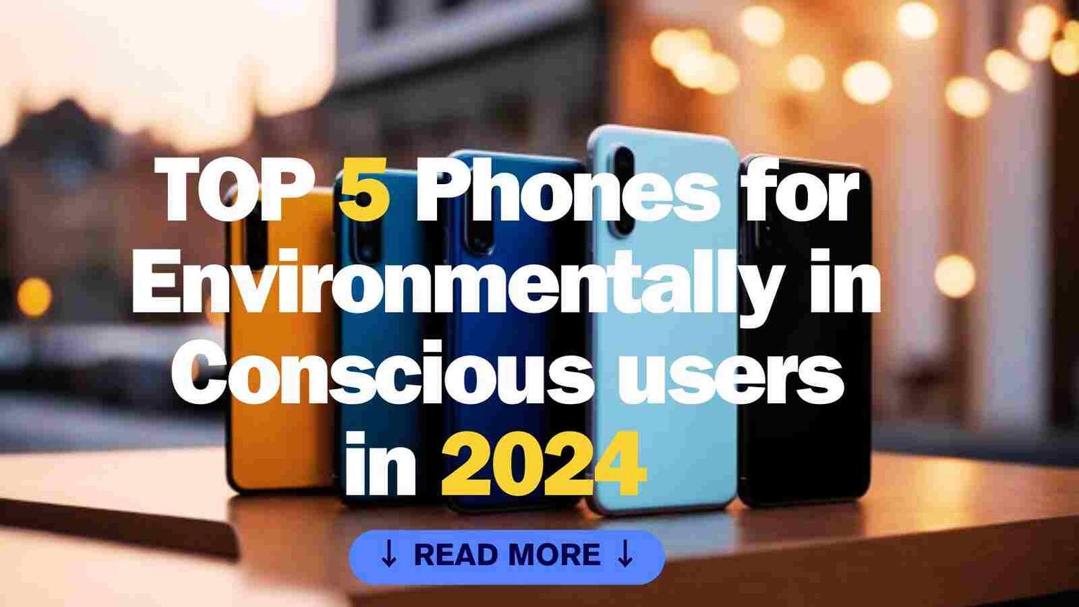 Top 5 phones for Environmentally conscious users