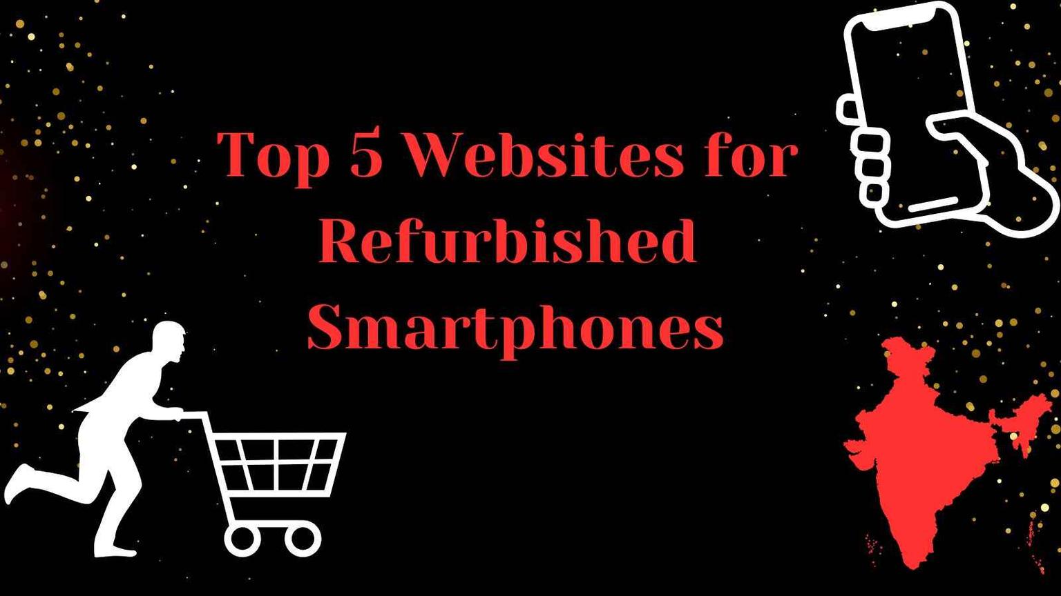 Top 5 Websites to Buy Refurbished Smartphones in India