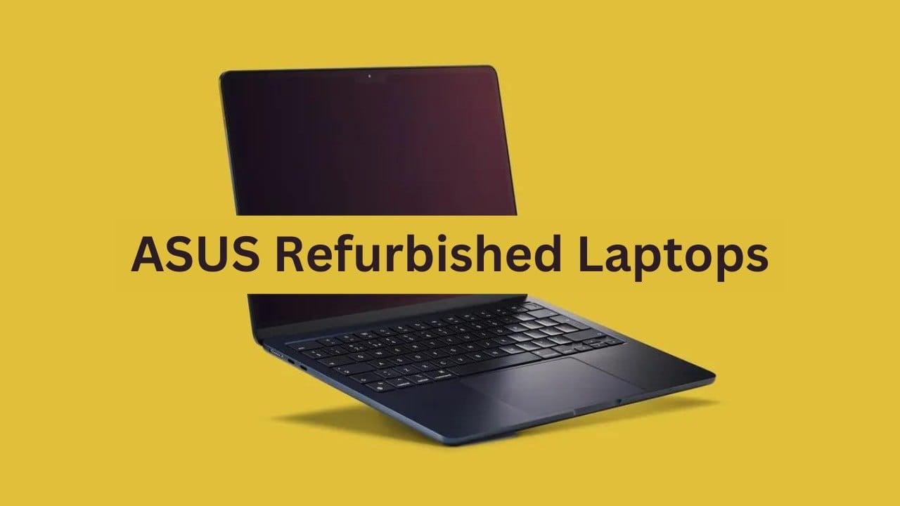 ASUS Refurbished Laptops: A Smart Choice 