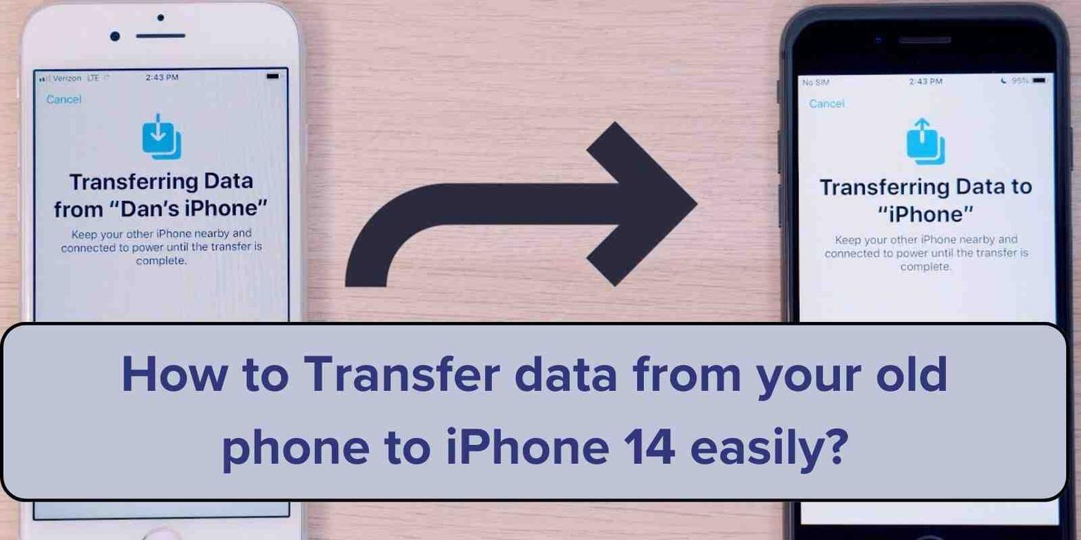 How to Transfer Data from Your Old iPhone to iPhone 14 efficiently?