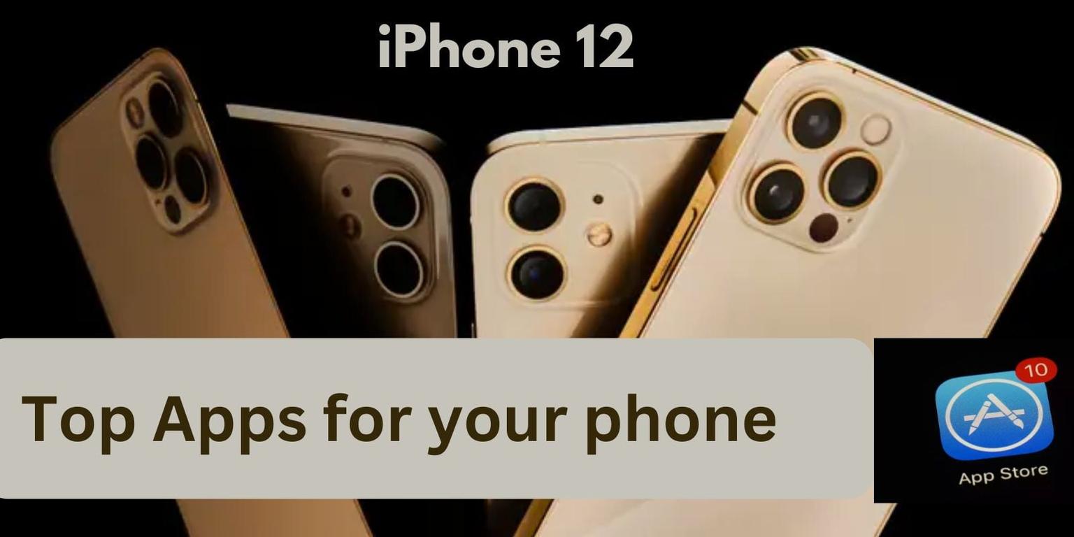 The Best Apps to Download for Your iPhone 12