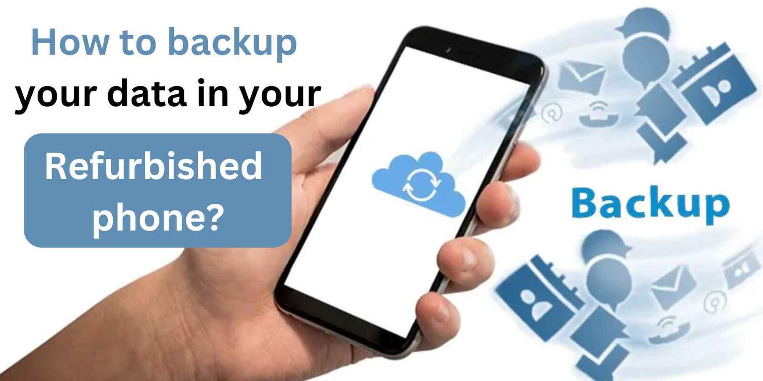 How to Backup Data on Your Refurbished iPhone?