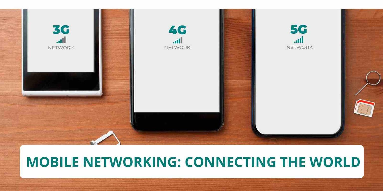 Mobile Networking: Connecting the World